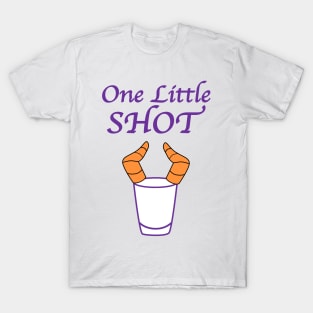 One Little Shot T-Shirt